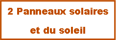 Zone de Texte: 2 Panneaux solaireset du soleil